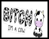 I'm a Cow *Headsign