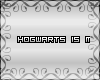C** Hogwarts is my Home