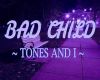 Bad Child   BC 1-11