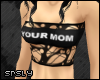 srs. RIPped Your Mom Top