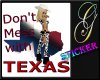 dont mess w/ TEXAS