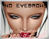 :: No EyeBrows