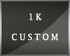 1K Custom