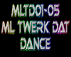 ML Twerk Dat Dance