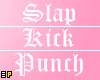 Slap | Kick | Punch Drv.