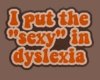 Sexy in Dyslexia