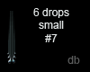 6 drops small #7
