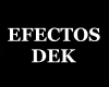 Efectos Dek