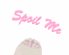 spoil me