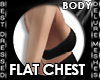 ! 139  Flat Chest Body
