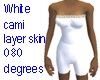 white cami layer skin