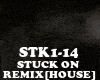 REMIX[HOUSE]STUCK ON
