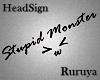 Stupid Monster >w< Hsign