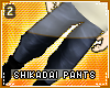 !T Shikadai pants v2
