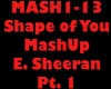 Shape Of You Mash Pt 1