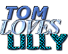 TOM LOVES LILLY