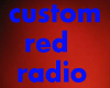 ~~custom red radio~~