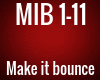 MIB - Make it bounce