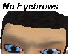 No Eyebrows ^__^
