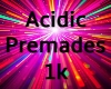 Acidic Premades 1k