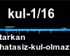 tarkan-hatasiz-kul-olmaz