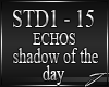 J* Shadow of the day