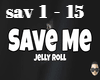 Save me /Jelly roll