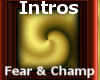 Intros Fear and Champion