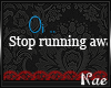 {Nae} Stop running~