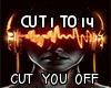 Cut You OFF