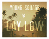 YOUNG SQUAGE-LAY LOW