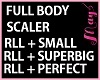 FULL BODY SCALER > RLL <