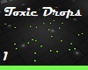 TOXIC DROPS 1