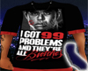 99 Problems Tee