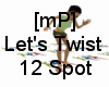 [mP] Lets Twist " 12spot
