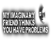 !Imaginary Friend