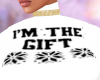 IM THE GIFT TOP F