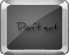 |C| do not eat...