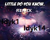 Little Do You Know Remix