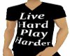 Live Hard Play HarderTee