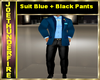 Blue Suit + Black pants