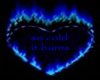 So Cold it burns