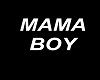 MAMA BOY