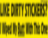 Dirty Sticker