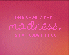Mad Love...