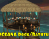 *OCEANA Dock/Bathtub