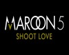 Maroon 5 - Shoot love