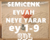 Semicenk Eyvah NeyeYarar