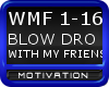 [1M] Blo Dro W/MyFriends