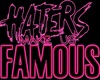 Haters Make Us Famous